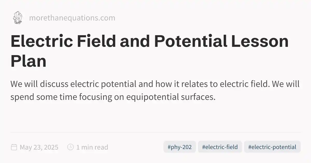 Electric Field and Potential Lesson Plan
